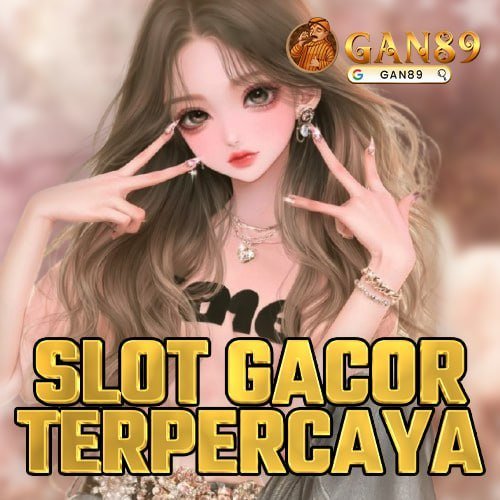 GAN89 - GAN89 Permainan Bervariasi Dengan RTP Paling Gacor Tiap Hari